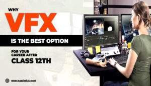 Read more about the article Why VFX is The Best Option For Your Career After Class 12th?