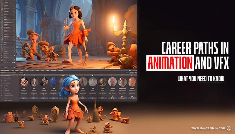 Career Paths in Animation and VFX: What You Need to Know