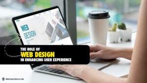 Read more about the article The Role of Web Design in Enhancing User Experience